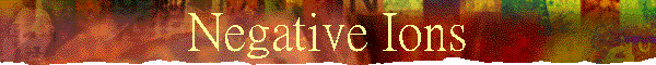 Negative Ions