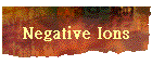 Negative Ions