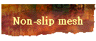 Non-slip mesh